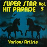 Super Stars Hit Parade Vol 5 - Various..Ken Boothe..Tiger..Gregory Isaacs..Cocoa T