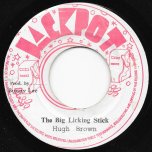 The Big Licking Stick / A Licking Version - Hugh Brown / The Aggrovators And King Tubbys