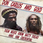 Them Never Know Natty Dread Have Him Credential - Don Carlos And Gold