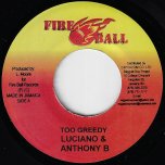 Too Greedy / Wandering Woman - Luciano With Anthony B
