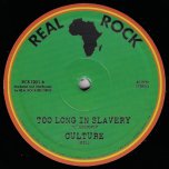 Too Long In Slavery / Mind Who You Beg For Help - Culture