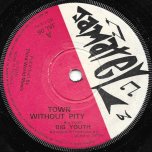 Town Without Pity / Sin And Shame - Big Youth / Prince Jazzbo and Larry Marshall