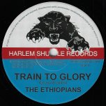 Train To Glory / Mek You Go On So - The Ethiopians