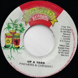 Up A Yard / Life Rhythm - Pinchers And Chrisinti