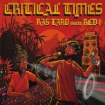 CRITICAL TIMES War / Dub War / Melodica Cut / Criminal / Dub Criminal / Horns Cut - Ras Taro / Red I One Love Keys / Dakila Horns