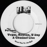 Wear You To The Ball / Wear You To The Dance - The Paragons Feat / Vegas / Rayvon / U Roy / Channel Live / Brother Culture