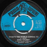 Whats The World Coming To / Live As One - King Chubby AKA Junior Byles / Tony Brevette