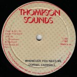 Whenever You Need Me / Roots Ver - Cornel Campbell / Thompson All Stars