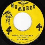When I Get Too Old / Ver - Max Romeo