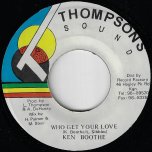 Who Get Your Love / Ver - Ken Boothe