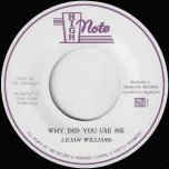 Why Did You Use Me / Why Dub - Lilian Williams / The Revolutionaries