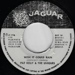 Wish It Could Rain / Ver - Pat Kelly And The Uniques / Ansel Collins And Mikey Spence